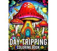 Day-Tripping Coloring Book: Stress Relief Kaleidescope with Aliens, mushroom houses, mandalas & more! (Stress Relief Animal Mandalas Coloring Book for Women and Adults)