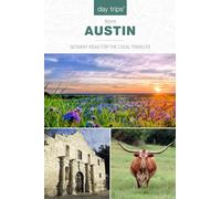 Day Trips® from Austin: Getaway Ideas for the Local Traveler (Day Trips Series)