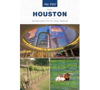 Day Trips® from Houston: Getaway Ideas For The Local Traveler, 3rd Edition (Day Trips Series)