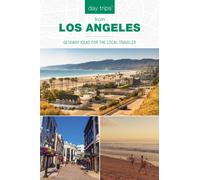 Day Trips® from Los Angeles : Getaway Ideas for the Local Traveler