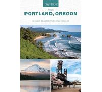 Day Trips (R) from Portland, Oregon: Getaway Ideas for the Local Traveler (Day Trips Series)