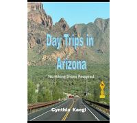 Day Trips In Arizona -No Hiking Shoes Required: A self-guided road trip planner
