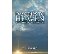 Day Trips to Heaven: Adventures in the Afterlife