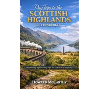 DAY TRIPS TO THE SCOTTISH HIGHLANDS FROM EDINBURGH: Breathtaking Highland Day Trips You Can Do in a Single Day