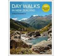 Day Walks in New Zealand: 100 great tracks (2019 edition)