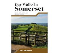 Day Walks in Somerset: 20 coastal, moorland and rural routes