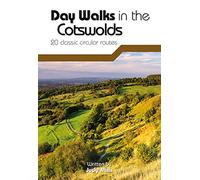 Day Walks in the Cotswolds: 20 Classic Circular Routes