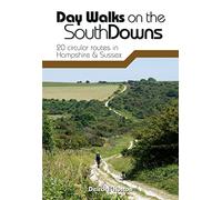 Day Walks on the South Downs: 20 circular routes in Hampshire & Sussex (Day Walks 2nd edition)