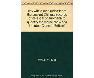 day with a measuring tape: the ancient Chinese records of celestial phenomena to quantify the visual scale and imputed(Chinese Edition)