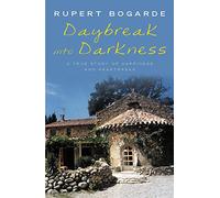 Daybreak into Darkness: A True Story of Happiness and Heart