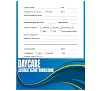 Daycare Accident Report Forms Book: Daycare Child Incident Report /Preschool Accident or Injury Form /Child Care Centers and In-Home Daycares