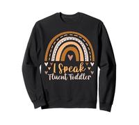 Daycare Provider Teacher Rainbow | I Speak Fluent Toddler Sweatshirt