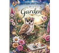 Daydream and Imagine in a Garden: Relaxing Adult coloring book