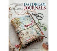 Daydream Journals : Memories, Ideas & Inspiration in Stitch, Cloth & Thread