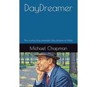 DayDreamer: The overly long extended day dreams of Mark