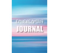 Daydreaming Journal: Calm, Relax, Being, Manifest, Wholeness