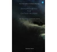 Daydreaming the Catastrophe