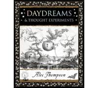 Daydreams : & Thought Experiments