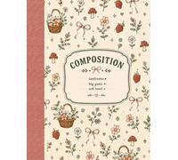 Daydreams & Wildflowers Composition Notebook: A Cozy Cottagecore Notebook for Notes, Journaling, Lists, Dreams, Plans & Everyday Writing