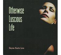 Dayna Kurtz - Dayna Kurtz Live - Otherwise Luscious Life