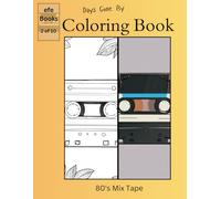 Days Gone By Coloring Book Series: 80's Mix Tape