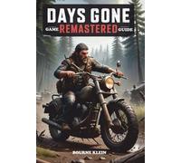DAYS GONE REMASTERED: GAME GUIDE.