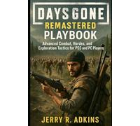 Days Gone Remastered playbook: Advanced Combat, Hordes, and Exploration Tactics for PS5 and PC Players