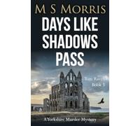 Days Like Shadows Pass : A Yorkshire Murder Mystery