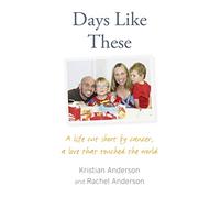 Days Like These: A life cut short by cancer, a love that touched the world