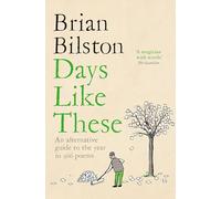 Days Like These: An Alternative Guide to the Year in 366 Poems