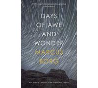 Days of Awe and Wonder: How To Be A Christian In The Twenty-First Century