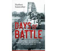 Days of Battle : Armoured Operations North of the River Danube, Hungary 1944-45