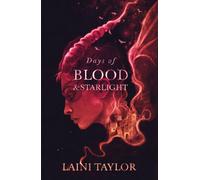 Days of Blood and Starlight : the masterfully-written, unmissable sequel to a bestselling phenomenon