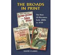 Days of Discovery : The Early 1800s to 1920 (v. 1) (The Broads in Print: A Retrospect of the Books and Pamphlets Published About the Norfolk and Suffolk Broads)