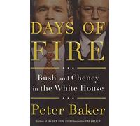 Days of Fire: Bush and Cheney in the White House