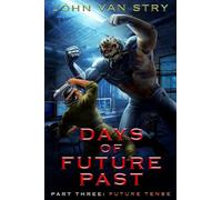 Days of Future Past: Part III: Future Tense: 3