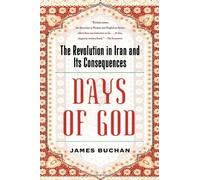 [ DAYS OF GOD: THE REVOLUTION IN IRAN AND ITS CONSEQUENCES ] by Buchan, James ( Author) Oct-2013 [ Hardcover ]