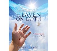 Days of Heaven on Earth: A Study Guide to the Days Ahead