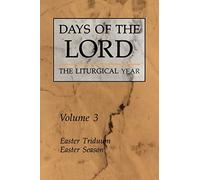 Days of the Lord: The Liturgical Year Volume 3: Easter Triduum, Easter Season