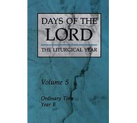 Days of the Lord: The Liturgical Year Volume 5: Ordinary Time, Year B