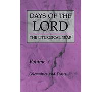 Days of the Lord: The Liturgical Year Volume 7: Solemnities and Feasts