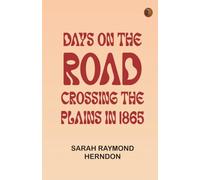 Days on the Road: Crossing the Plains in 1865