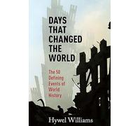 Days That Changed the World: The 50 Defining Events of World History