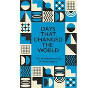 Days That Changed the World – The 50 Defining Events of World History