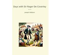 Days with Sir Roger De Coverley (Classic Books)