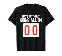 Days Without Going All-In 00 Poker Hands Texas Holdem Poker T-Shirt