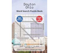 Dayton Ohio Word Search Puzzle Book: Think you know Dayton, Ohio? Give this a try. Puzzles for Adults, Seniors and Teens.