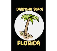 Daytona Beach florida: beach journal for writing down thoughts for anyone that loves beach vacations and surfing