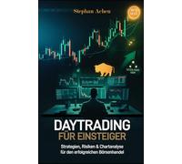 Daytrading für Einsteiger: Strategien, Risiken & Chartanalyse für den erfolgreichen Börsenhandel: Technische Analyse, Tradingpsychologie & erste ... - Praxisnah (SuccessVault Verlag)