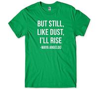 Daytripper But Still Like Dust I'll Rise - Maya Angelou Mens Funny Unisex T-Shirt-X-Large-Green